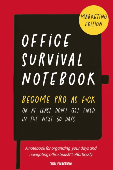 Office Survival Notebook: Become Pro as F*ck (Marketing Edition)