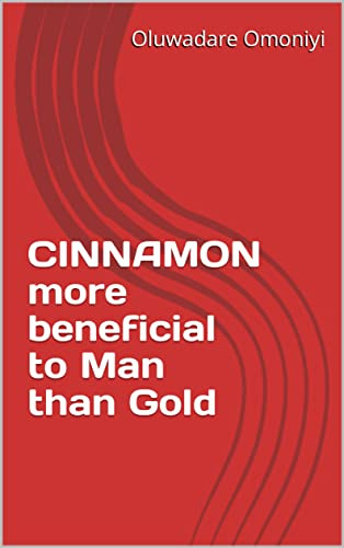 CINNAMON more beneficial to Man than Gold.
