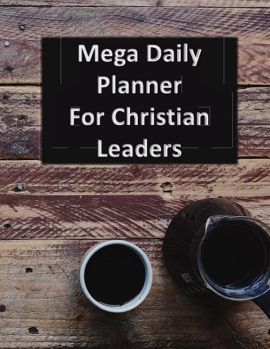 Mega Daily Planner for Christian Leaders
