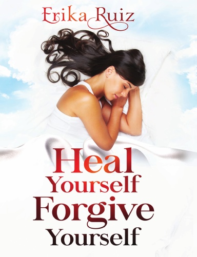 Heal Yourself Forgive Yourself