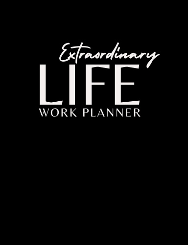 Extraordinary Life Work Planner