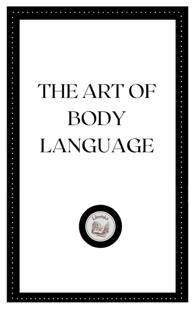 THE ART OF BODY LANGUAGE