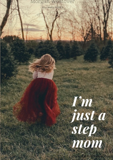I’m just a step mom