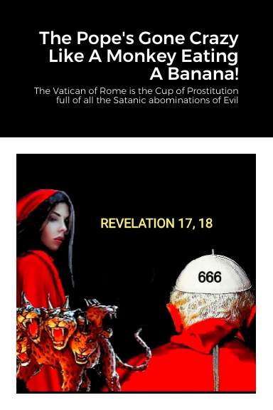 The Pope's Gone Crazy Like A Monkey Eating A Banana!