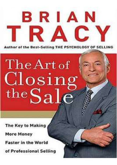THE ART OF CLOSING THE SALE BY BRIAN TRACY