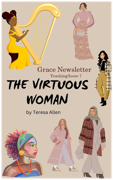 Grace Newsletter: The Virtuous Woman-Teaching/Issue 7