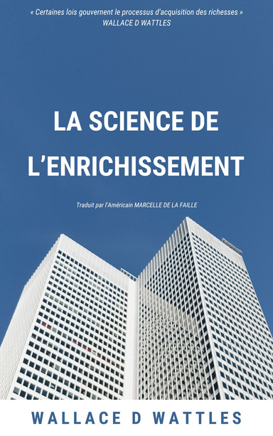 LA SCIENCE DE L'ENRICHISSEMENT - WALLACE D WATTLES