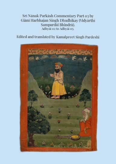 Srī Nānak Parkāsh Commentary Part 03 by Giānī Harbhajan Singh Dhudhikay (Vidyārthī Sampardāi Bhindrā)