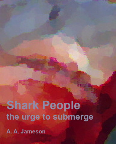 Shark People : the urge to submerge