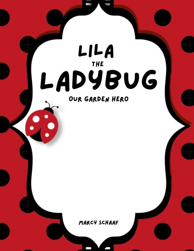 Lila the Ladybug Our Garden Hero