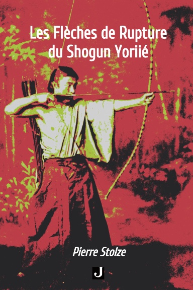LES FLÈCHES DE RUPTURE DU SHOGUN YORIIÉ