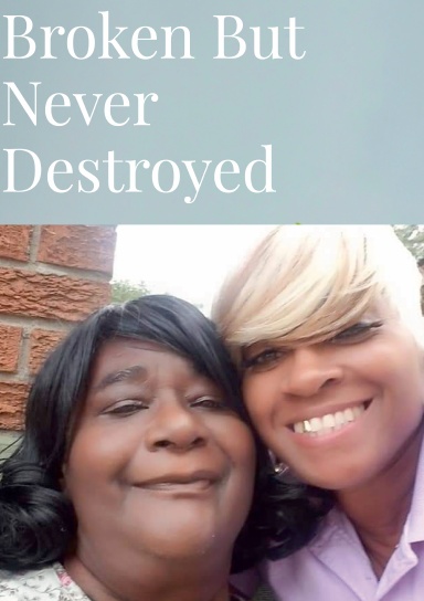 BROKEN BUT NEVER DESTROYED