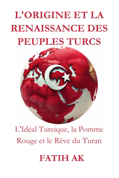 L'Origine et la Renaissance des Peuples Turcs