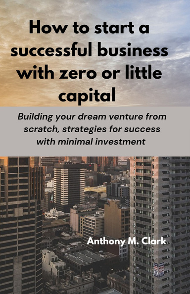 How to start a successful business with zero or little capital