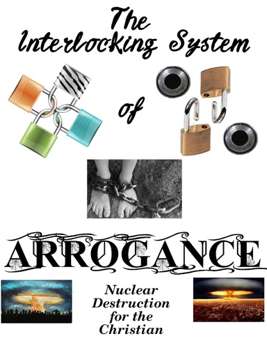 The Interlocking System of Arrogance 4th Ed.