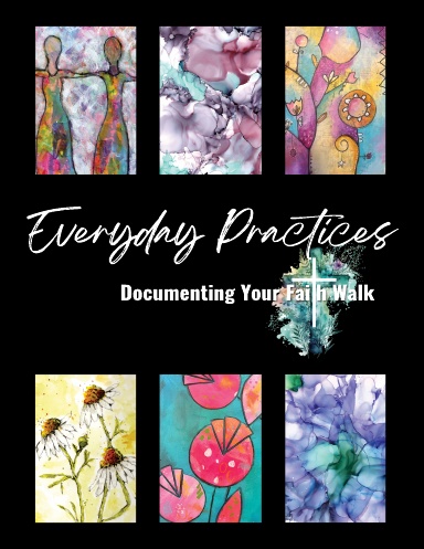 Everyday Practices: Documenting Your Faith Walk