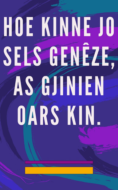 Hoe Kinne jo Sels Genêze, as Gjinien Oars kin.