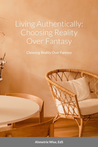 Choosing Reality over Fantasy