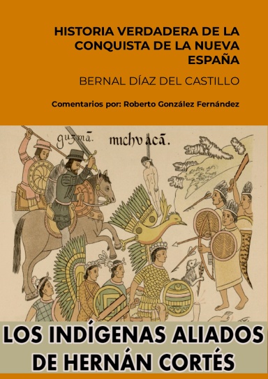 HISTORIA VERDADERA DE LA CONQUISTA DE LA NUEVA ESPAÑA. BERNAL DÍAZ DEL CASTILLO