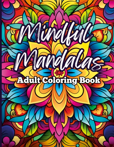 Mindful Mandalas Adult Coloring Book