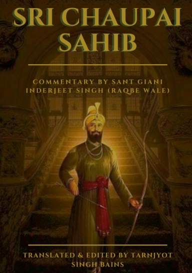 Sri Chaupai Sahib Commentary By Sant Giani Inderjeet Singh (Raqbe Wale)