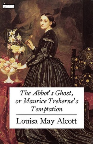 The Abbot's Ghost, or Maurice Treherne's Temptation Annotated