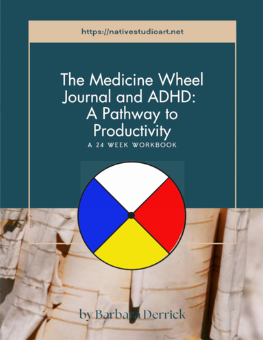 The Medicine Wheel Journal and ADHD: A Pathway to Productivity