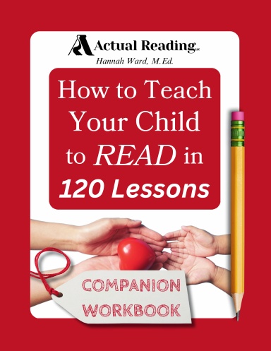 Companion Workbook, How to Teach Your Child to Read in 120 Lessons [Print Edition] | Actual Reading