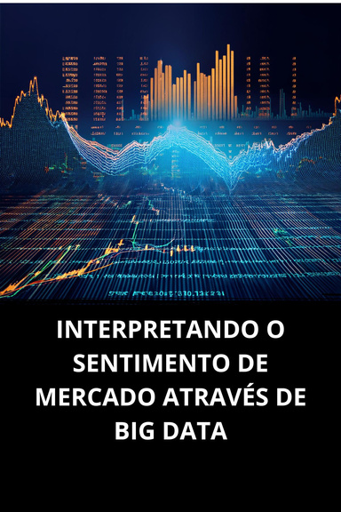 INTERPRETANDO O SENTIMENTO DE MERCADO ATRAVÉS DE BIG DATA