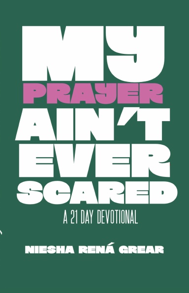 My Prayer Aint Ever Scared: A 21 Day Devotion