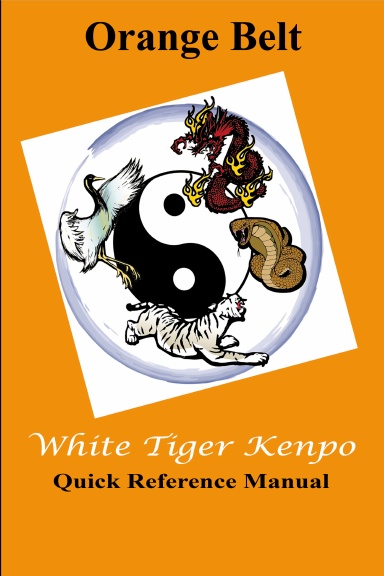 White Tiger Kenpo Orange Belt Quick Reference