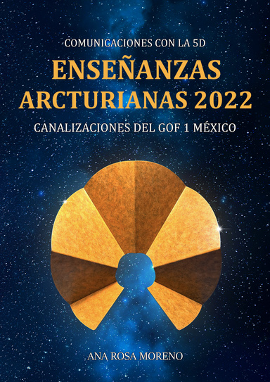 Comunicaciones con la 5D. Enseñanzas Arcturianas 2022.