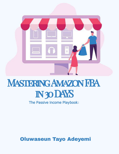 Mastering Amazon FBA In 30 Days The Passive Income