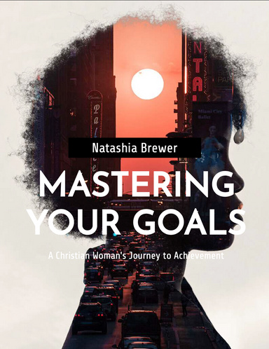 Master Your Goals: A Christian Woman's Journey to Achievement