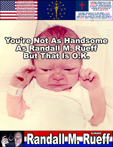 You Aren't As Handsome As Randall M. Rueff But That Is O.K. - The Installments