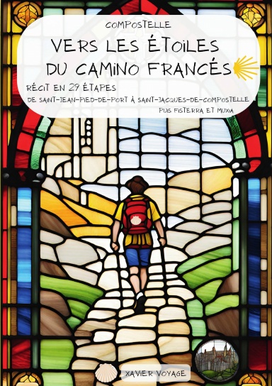 Compostelle: Vers les étoiles du Camino Francés (récit en 29 étapes): de Saint-Jean-Pied-de-Port à Saint-Jacques-de-Compostelle, puis Fisterra et Muxia. (Version Noir & Blanc)