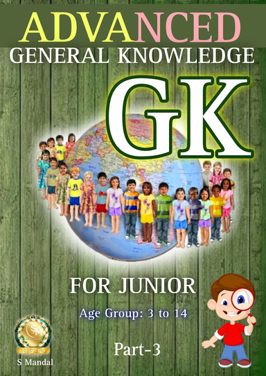 Advanced GK . Age  3 to 14 . Part-3
