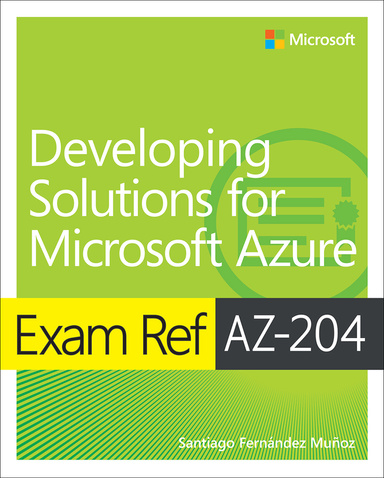 Exam Ref AZ-204 Developing Solutions for Microsoft Azure 2nd Edition