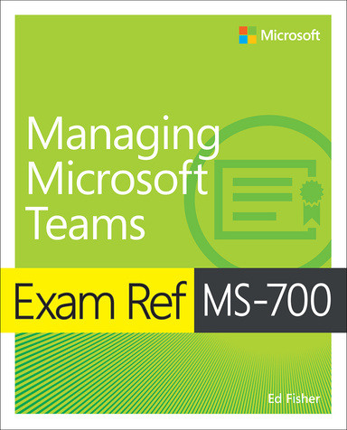 Exam Ref Ms-700 Managing Microsoft Teams 1st Edition
