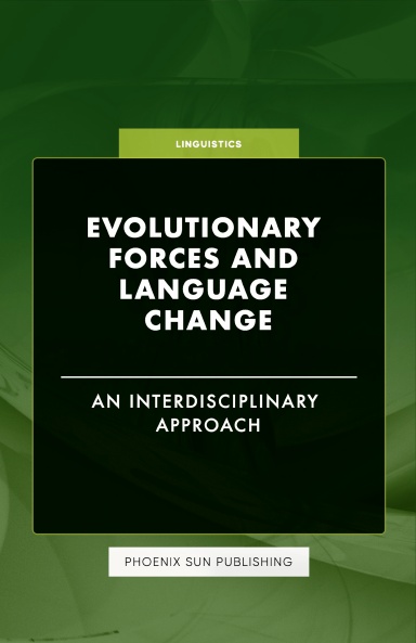 Evolutionary Forces and Language Change - An Interdisciplinary Approach