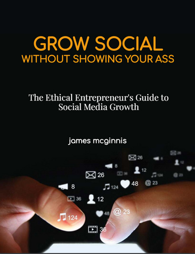 The Ethical Entrepreneur's Guide to Social Media Growth