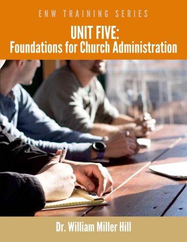 Unit 5: Foundations for Church Administration