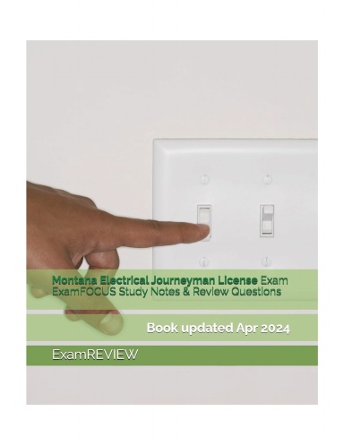 Montana Electrical Journeyman License Exam ExamFOCUS Study Notes & Review Questions