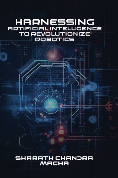 Harnessing: Artificial Intelligence To Revolutionize Robotics