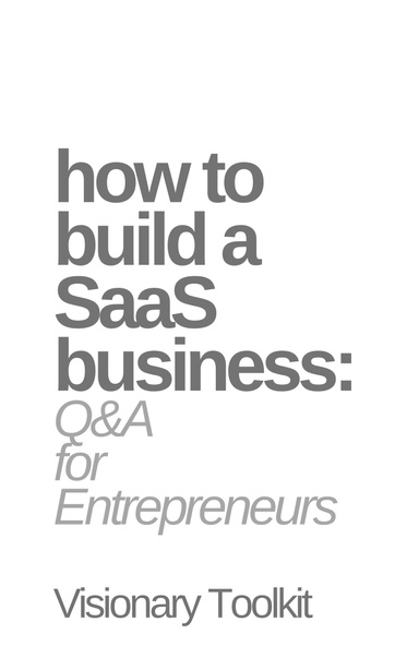 How to Build a SaaS Business: Q&A for Entrepreneurs