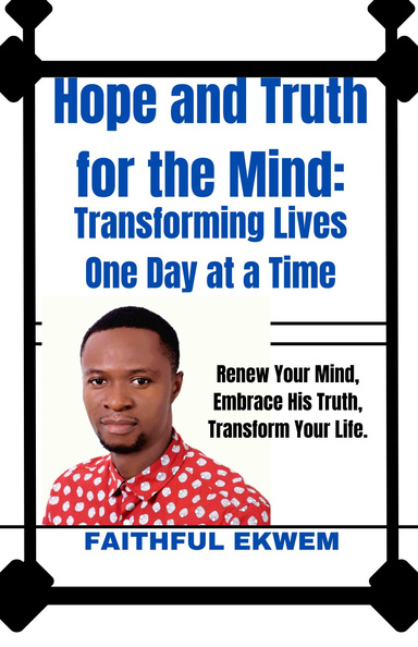 Hope and Truth for the Mind:  Transforming Lives One Day at a Time