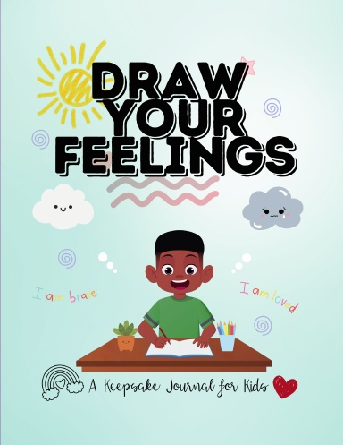 Draw Your Feelings—A Keepsake Journal for Children