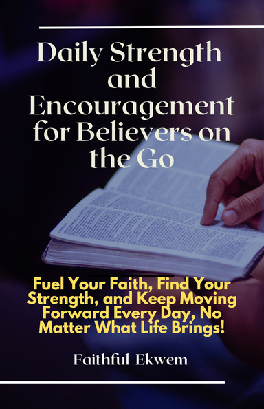 Daily Strength and Encouragement for Believers on the Go