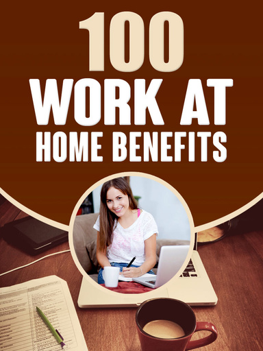 100 Work at Home Benefits