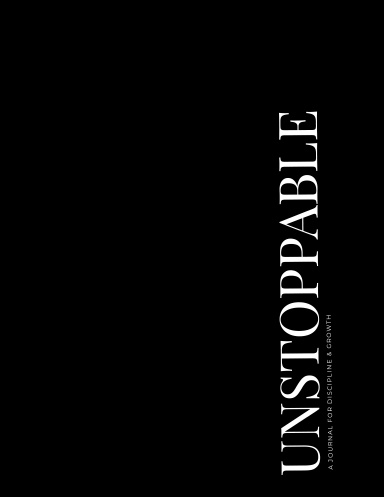 Unstoppable: A Journal for Discipline and Growth